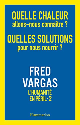 L'humanité en péril. Vol. 2. Quelle chaleur allons-nous connaître ? Quelles solutions pour nous nour