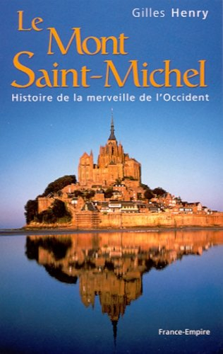 Le Mont-Saint-Michel : histoire de la merveille de l'Occident