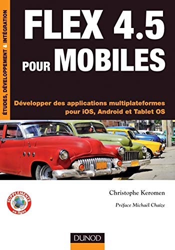 Flex 4.5 pour mobiles : développer des applications multiplateformes pour iOS, Android et Tablet OS