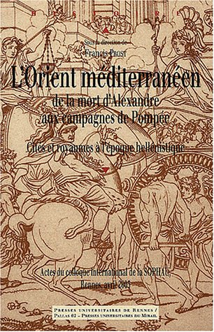 L'Orient méditerranéen, de la mort d'Alexandre aux campagnes de Pompée : cités et royaumes à l'époqu