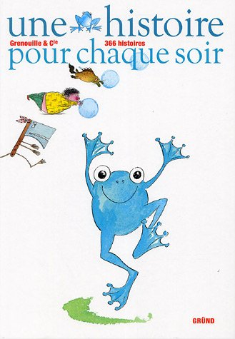Grenouille et cie : 366 histoires