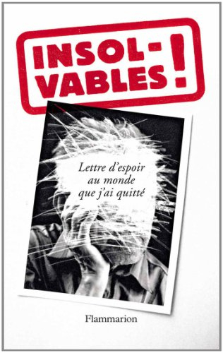 Insolvables ! : lettre d’espoir au monde que j’ai quitté