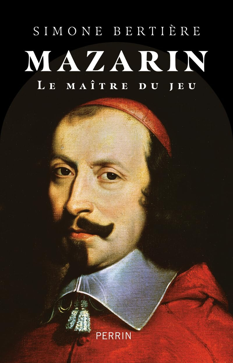 Mazarin : le maître du jeu