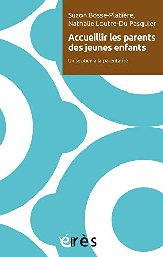 Accueillir les parents de jeunes enfants : un soutien à la parentalité