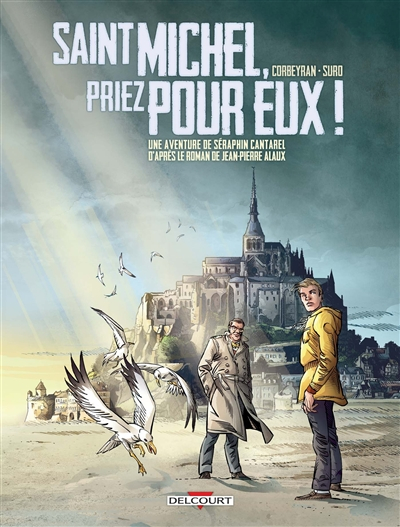 Une aventure de Séraphin Cantarel. Vol. 2. Saint Michel, priez pour eux !