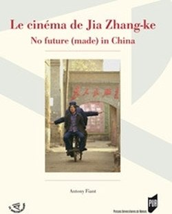 Le cinéma de Jia Zhang-ke : no future (made) in China