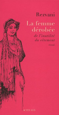 La femme dérobée : de l'inutilité du vêtement : essai