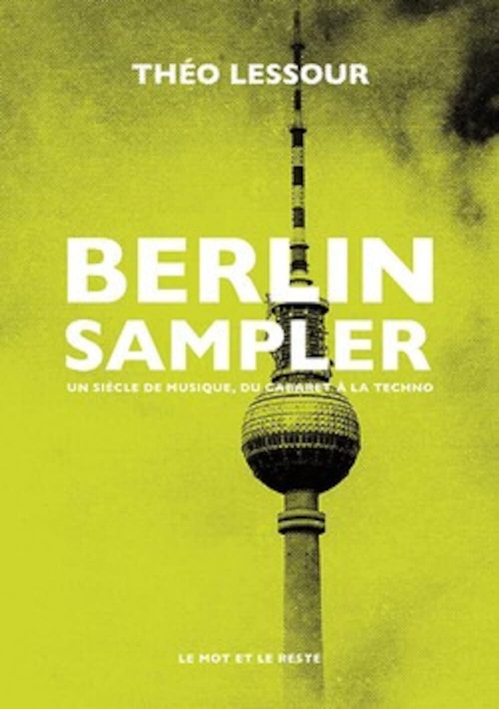 Berlin sampler : un siècle de musique, du cabaret à la techno
