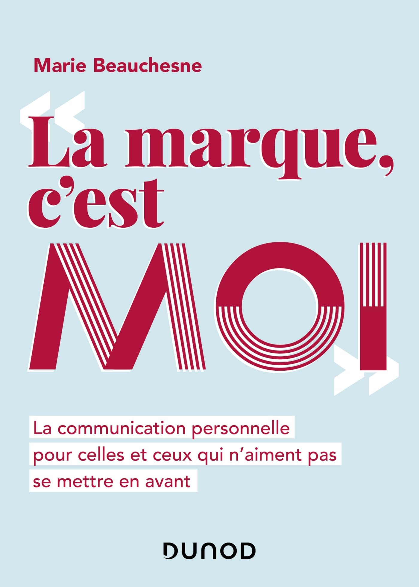La marque, c'est moi : la communication personnelle pour celles et ceux qui n'aiment pas se mettre e