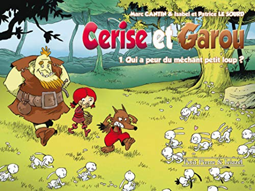 Cerise et Garou. Vol. 1. Qui a peur du méchant petit loup ?