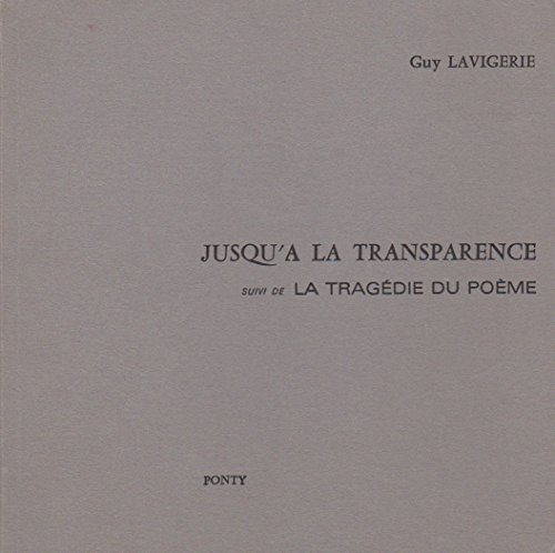 jusqu'à la transparence suivi de la tragédie du poème