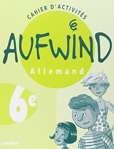 Aufwind, allemand, 6e LV1 : cahier d'activités