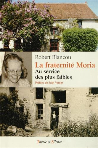La fraternité Moria : cinquante  ans de vie au service des plus faibles