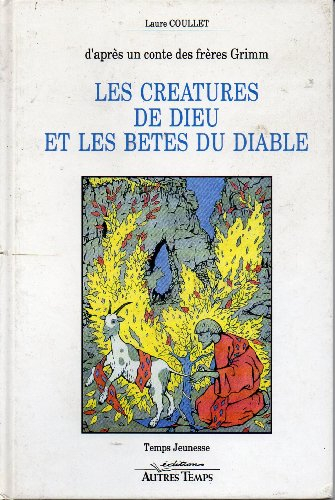 Les Créatures de Dieu et les bêtes du diable : d'après un conte des frères Grimm