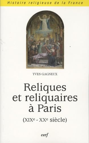 Reliques et reliquaires à Paris : XIXe-XXe siècle