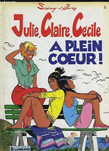 julie, claire, cécile tome 8 - à plein coeur !