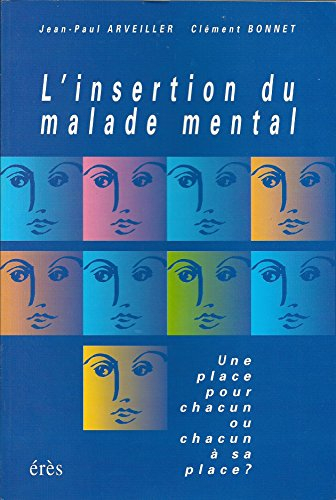 L'Insertion du malade mental : une place pour chacun ou chacun à sa place