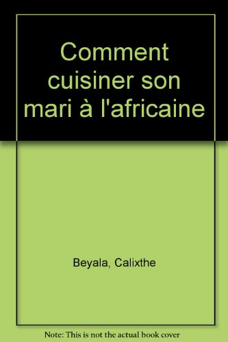 Comment cuisiner son mari à l'africaine