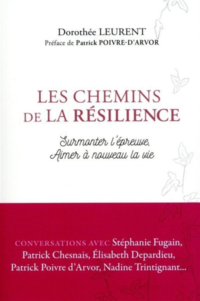 Les chemins de la résilience : surmonter l'épreuve, aimer à nouveau la vie