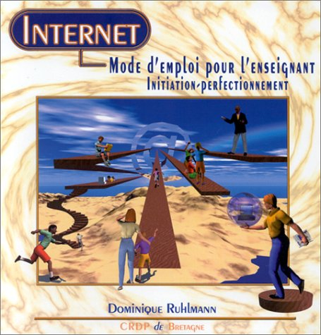 Internet, mode d'emploi pour l'enseignant : initiation, perfectionnement