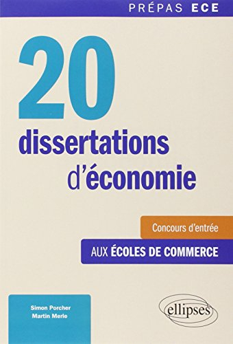 20 dissertations d'économie : méthode et sujets corrigés : spécial concours ECE