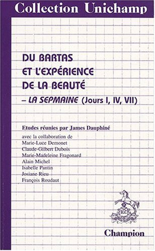 Du Bartas et l'expérience de la beauté : La Sepmaine, jours I, IV, VII