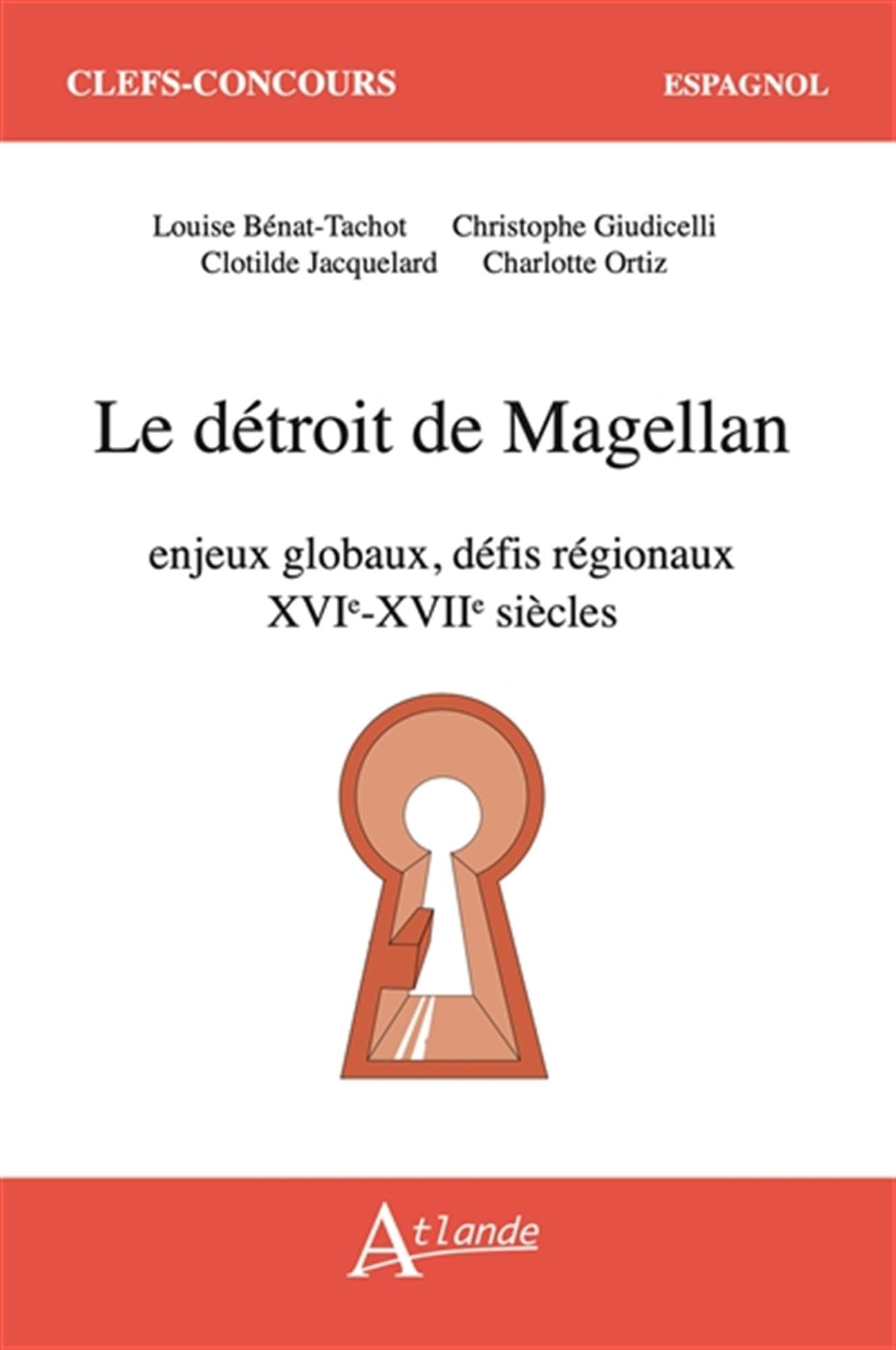 Le détroit de Magellan : enjeux globaux, défis régionaux : XVIe-XVIIe siècles