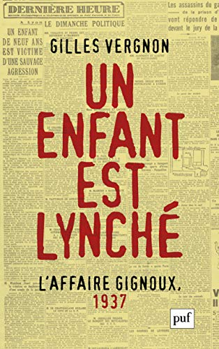 Un enfant est lynché : l'affaire Gignoux, 1937 : violence et politique dans la France du Front popul