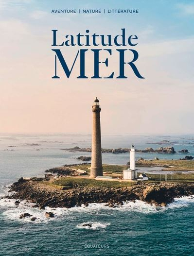 Latitude mer : aventure, nature, littérature