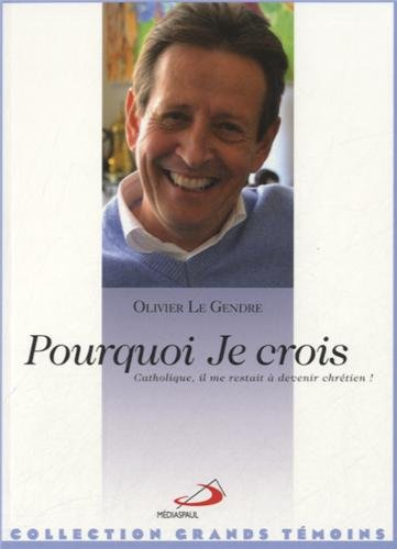 Pourquoi je crois : catholique, il me restait à devenir chrétien !