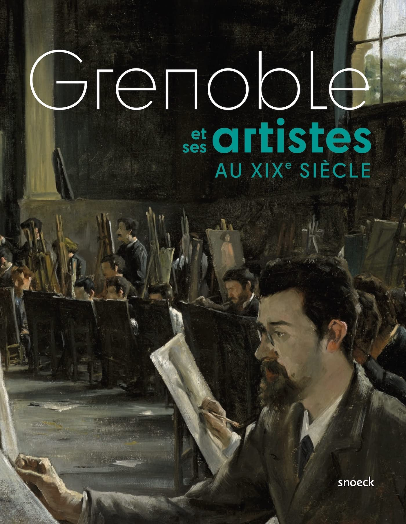 Grenoble et ses artistes au XIXe siècle : exposition, Grenoble, Musée de Grenoble, du 27 mai au 25 o