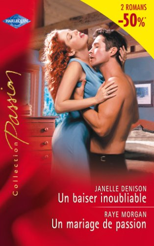 Un baiser inoubliable. Un mariage de passion