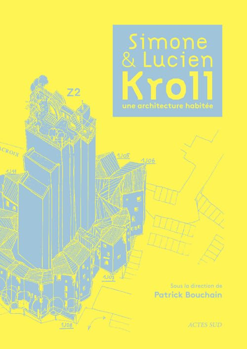 Simone & Lucien Kroll : une architecture habitée