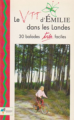 Le VTT d'Emilie dans les Landes : 30 balades très faciles