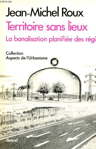 Territoire sans lieux : la banalisation planifiée des régions