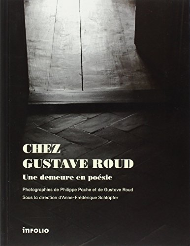 Chez Gustave Roud : une demeure en poésie