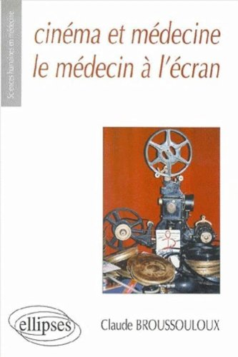Cinéma et médecine, le médecin à l'écran : les représentations du médecin et de la médecine au trave