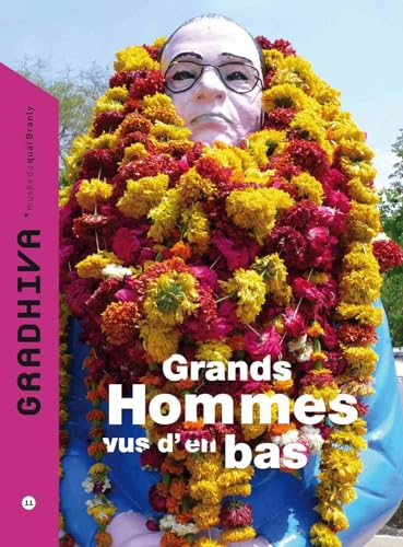 Gradhiva au Musée du quai Branly-Jacques Chirac, n° 11. Grands hommes vus d'en bas