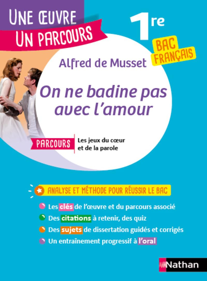 Alfred de Musset, On ne badine pas avec l'amour : parcours Les jeux du coeur et de la parole : 1re b