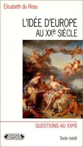 l'idée d'europe au xxe siècle, des mythes aux réalités