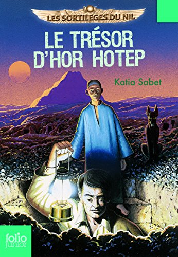 Les sortilèges du Nil. Vol. 1. Le trésor d'Hor Hotep