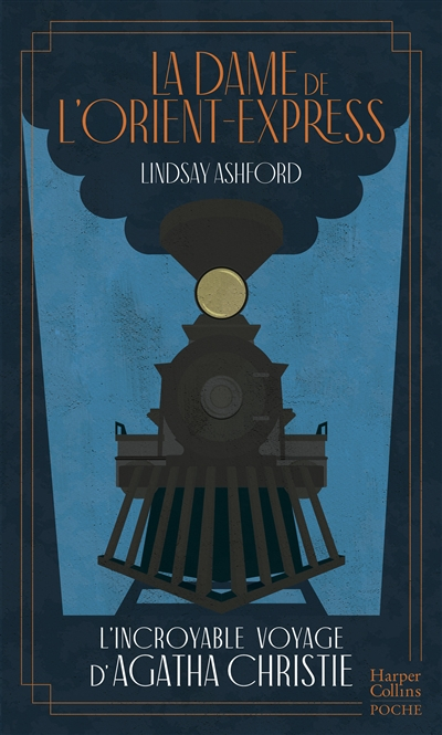 La dame de l'Orient-Express : l'incroyable voyage d'Agatha Christie
