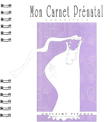 Mon carnet prénatal : le journal de bord de la future maman