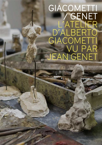 Giacometti-Genet : l'atelier d'Alberto Giacometti vu par Jean Genet : exposition, Paris, Institut Gi
