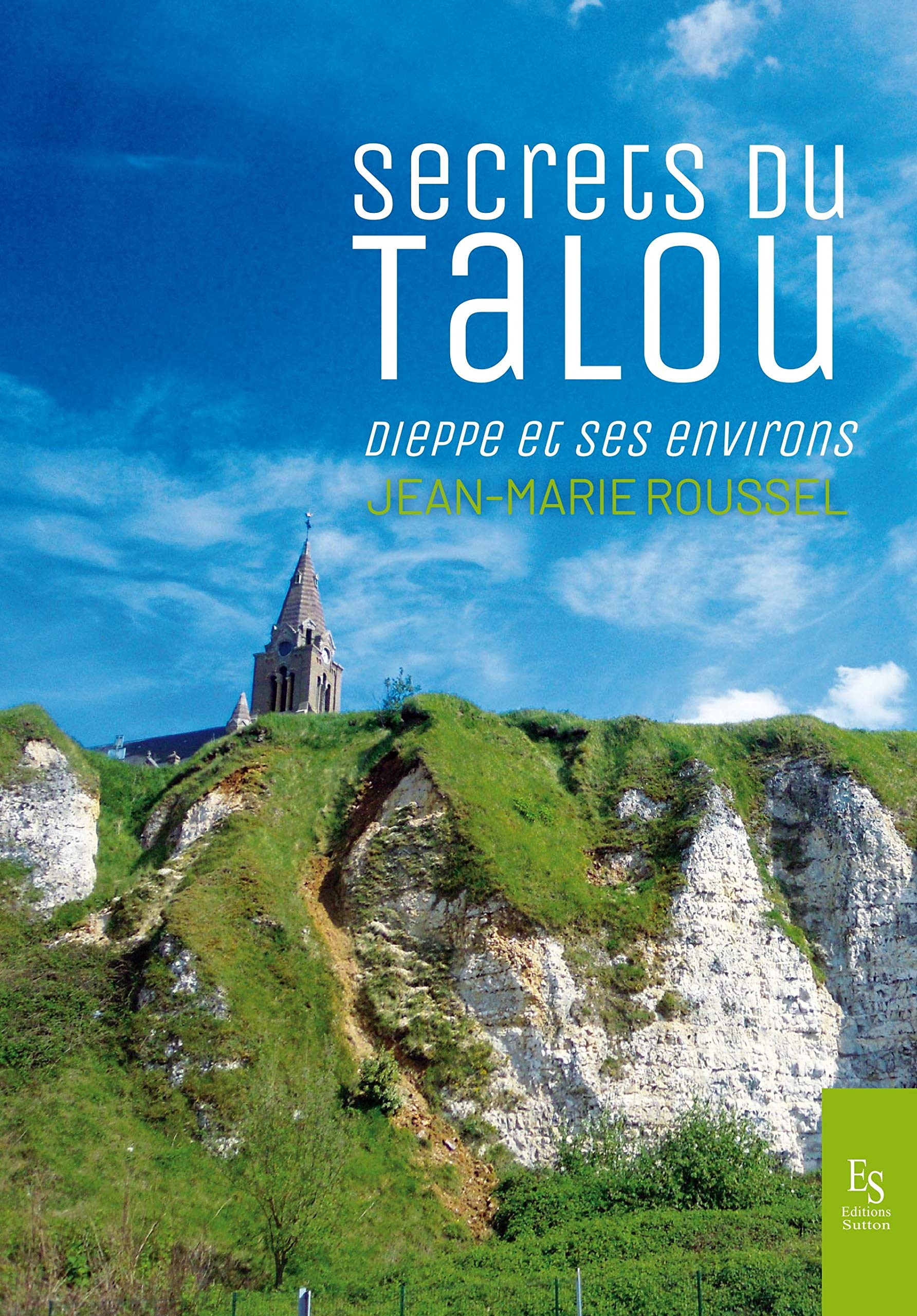 Secrets du Talou : Dieppe et ses environs