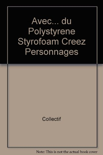 Avec du styrofoam : créez personnages et décors