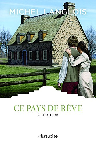 Ce pays de rêve. Vol. 3. Le retour