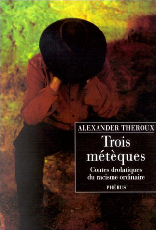 Trois Métèques : contes drolatiques du racisme ordinaire