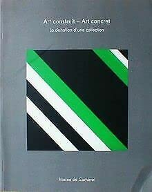 ART CONSTRUIT - ART CONCRET / LA DONATION D'UNE COLLECTION [Paperback] VERONIQUE BURNOD; SERGE LEMOI
