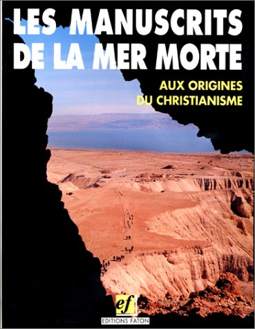 Les manuscrits de la mer Morte : aux origines du christianisme
